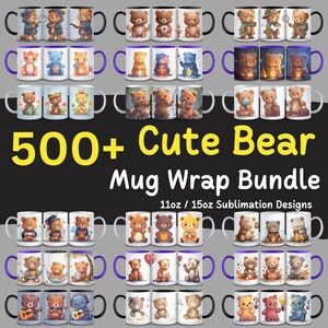 May include: A collection of 500+ cute bear mug wrap designs for 11oz and 15oz sublimation mugs. The designs feature various cute bears in different poses and settings, including bears wearing hats, playing instruments, and holding flowers.