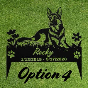 May include: A black metal garden stake featuring a German Shepherd silhouette lying in grass with flowers, a paw print on each side, and the text Rocky 1/12/2015 - 5/17/2026. The bottom of the stake displays the large black text Option 4.