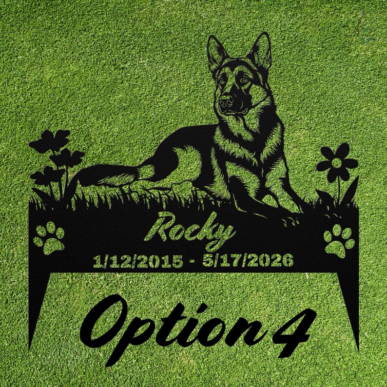 May include: A black metal garden stake featuring a German Shepherd silhouette lying in grass with flowers, a paw print on each side, and the text Rocky 1/12/2015 - 5/17/2026. The bottom of the stake displays the large black text Option 4.