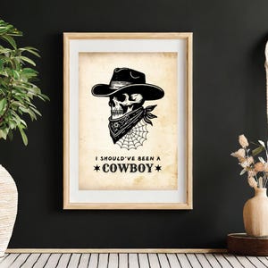 Cowboy Art Print, Western Cowboy Print, Vintage Digital Art, Skull Wall Art, Unframed, I Should&#39;ve Been A Cowboy, Digital Wall Art, Poster