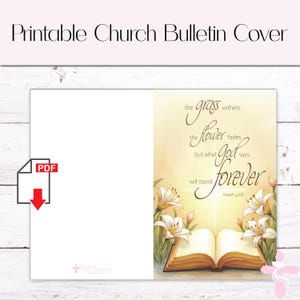 May include: Printable church bulletin cover with a white background and a yellow background with a bible open with white lilies and the text "the grass withers the flower fades but what God says will stand forever Isaiah 40:8"