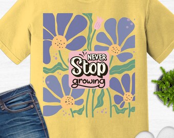 Never Stop Growing Boho Tee Floral Tshirt Plant Lover Tee