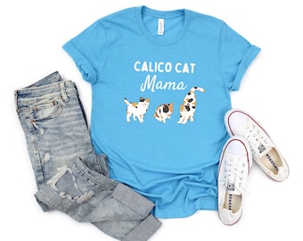 Calico Cat Mom Shirt, Cute Calico Cat Lover Shirt, Cat Owner Gift, Calico Cat Gifts, Calico Cat Mama Shirt, Cute Cat Shirt for Women