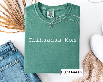 Chihuahua Mom T-shirt, Dog Lovers Shirt, Gift for Chihuahua Mom, Chihuahua Lovers, Chihuahua Tshirt Gift, Chihuahua Gifts, Dog Mama Shirt