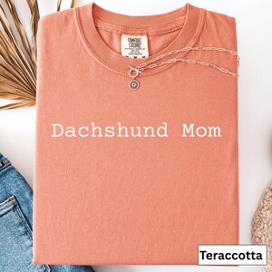 Dachshund Mom Comfort Colors T-shirt, Dog Lovers Shirt, Gift for Dog Mom, Cute Dachshund Tee, Weenie Dog Shirt, Doxie Mom Shirt image 6