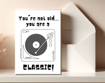 You're Not Old You Are a Classic Printable Birthday Card, Happy Birthday Classic, Instant Download Card, Funny Greeting Card