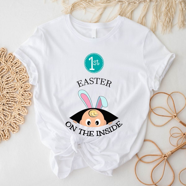 1st Easter On The Inside Shirt, Funny Pregnancy Announcement Tee, Cute Easter Gift Tee For Mom, Bunny Baby Reveal T-shirt, Mommy To Be Shirt