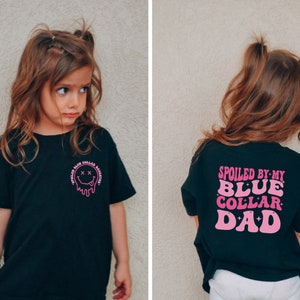 Spoiled By My Blue Collar Dad Shirt, Blue Collar daughter Tee, Cute Daughter Gift T-shirt, Funny Blue Collar Saying Tee, Spoiled Girl Shirt