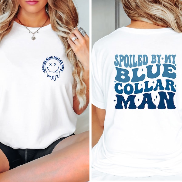 Spoiled By My Blue Collar Man Shirt, Blue Collar Wife Gift, Spoiled Girlfriend Shirt, Double-Sided Wife Gift Tee, Funny Wifey Life T-shirt
