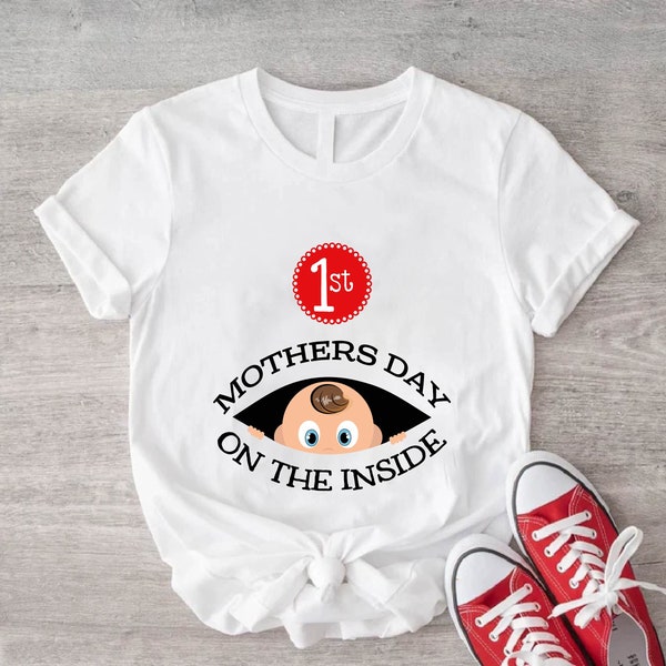 1st Mothers Day On The Inside Shirt, Pregnant Mom T-shirt, Pregnancy Announcement Tee, Mother's Day Gift For Pregnant Mama, Cute Baby Reveal