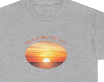 Here comes the sun t-shirt, Sun t-shirt, Sunrise, Comes the sun shirt,