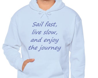 Hooded Sweatshirt, Sailing Hoodie, Enjoy Sailing, Enjoy the journey, Sailing lovers, Boating