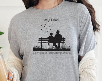 My Dad T-shirt, Fun Dad T-shirt, Dad T-shirt, Dad funny shirt, Fathers Day shirt, Long story short
