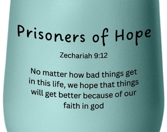 Prisoner of hope Cup, Prisoner of Hope gift, Hope gift, Hope wine glass, Hope Tumbler, Zechariah 9:12, Believe in hope