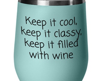 Wine tumbler, Wine Lovers, Fill my glass, Wine glass, Cool and Classy, Wine cup, wine lovers gift
