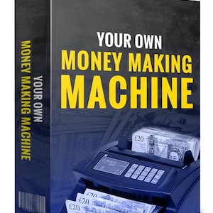 Your Own Money Making Machine