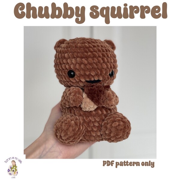 Chubby Squirrel Crochet Pattern - amigurumi crochet plushie + hazelnut pattern