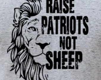 T-shirt  “Raise Patriots Not Sheep”