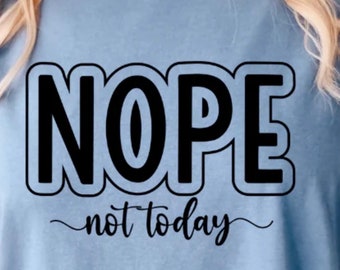 T-shirt  “Nope Not Today”