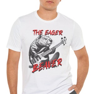 The Eager Beaver, Beaver playing bass guitar, Beaver t-shirt, funny animal tee, bass playing beaver, beaver, bass guitar, soggy beaver