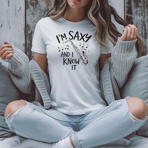 I&#39;m Saxy and I Know It T-Shirt, Funny Saxophone Shirt, Musician Gift Tee, Jazzy Music Lover Apparel, Band Instrument Clothing