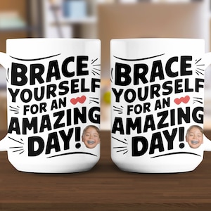 Brace Yourself For An Amazing Day! Inspirational Quote Coffee Mug, orthodontist gift, dentist gift, braces mug, funny dentist mug,