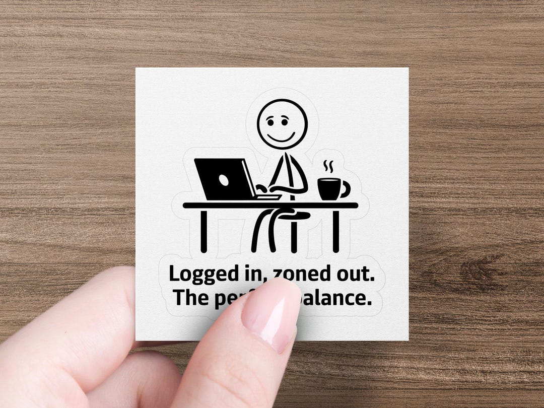 Funny Work Sticker: Logged In, Zoned Out - Office Humor - Etsy