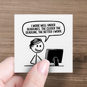 Adesivo de citação de trabalho engraçado: humor de prazo, presente de brincadeira de escritório