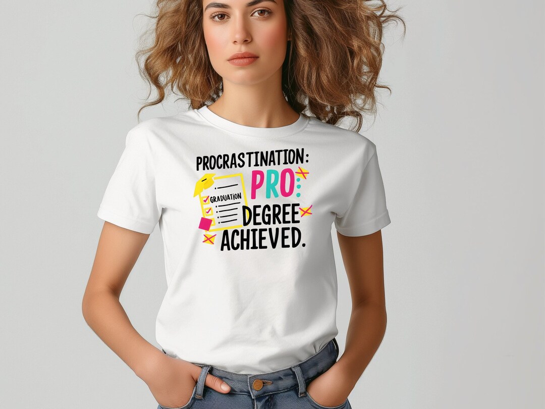 Graduation Gifts T-shirt, Procrastination Pro Degree Achieved Shirt ...