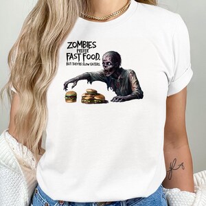Funny Halloween T-Shirt, Zombies Prefer Fast Food, But They're Slow Eaters, Zombie Humor Shirt, Fast Food Zombie Tee