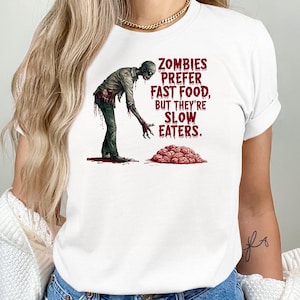 Funny Zombie T-Shirt, Halloween Zombie Shirt, Zombies Prefer Fast Food T-Shirt, Slow Eaters Zombie Tee, Scary T-Shirt, Horror Shirt