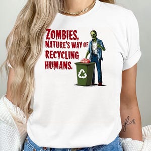 Zombies Halloween T-Shirt, Natures Way of Recycling Humans, Funny Zombie Graphic Tee, Halloween Shirt, Spooky T-shirt, Unisex Size