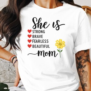 She is Strong, Brave, Fearless, Beautiful Mom T-Shirt, Inspirational Womens Tee, Gift for Mom, Mothers Day Shirt