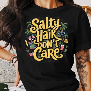 Salty Hair Don&#39;t Care T-Shirt, Tropical Vacation tee, Summer Casual Tee, Sun and Fun Outfit, Beach Lovers shirt, vacation shirt