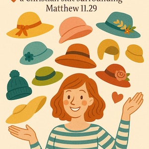 May include: Illustration featuring various colorful hats, including a fedora, sun hat, and beanie. The image includes the text "SO MANY HATS" and a quote from Matthew 11:29. A woman with red hair and a striped shirt is also depicted.