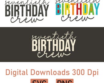 May include: Digital download graphic featuring the text "seventieth BIRTHDAY CREW" in various styles. One version has colorful letters. The image also includes "Digital Downloads 300 Dpi", and SVG and PNG file type icons.
