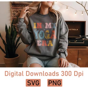 In My Yoga Era | Svg, Png, Commercial Use Clipart | gift for Women | Funny Yoga Png | Wall Art | T-shirts | Mugs | Print on Demand