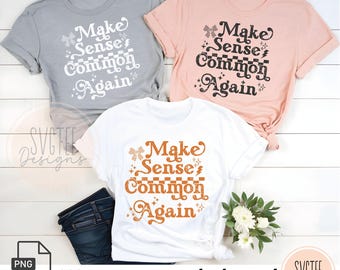Trendy Adult Humor Shirt Design: Make Sense Common Again (PNG)