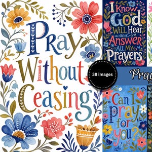 May include: A collection of digital art prints featuring floral illustrations and inspirational text including Pray Without Ceasing, I Know God Will Hear and Answer All My Prayers, When in doubt, pray it out, Can I pray for you, and We ought to see the face of God.