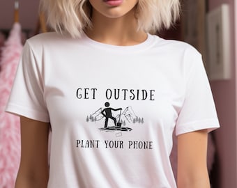 Get Outside Plant Your Phone Shirt,Funny Tshirt,Camping Tee,Hiking Tee-shirt,Get Off The Phone,Cell Phone Jokes,Outdoor gifts,Adventure