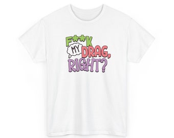 T-shirt RuPaul's Drag Race - Fanculo il mio drag, giusto? / RPDR / Regali / Orgoglio / LGBTQ+