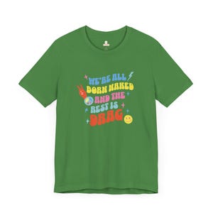 RuPaul&#39;s Drag Race T-Shirt - We&#39;re All Born Naked And The Rest Is Drag | RPDR | Gifts | Pride | LGBTQ+