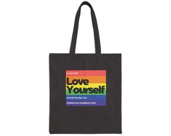 RuPaul's Drag Race Canvas Tote Bag - If You Can't Love Yourself, How In The Hell You Gonna Love Somebody Else? | RPDR | Gift | Pride | LGBTQ