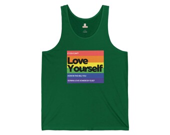 RuPaul's Drag Race Unisex Jersey Tank - If You Can't Love Yourself, How In The Hell You Gonna Love Somebody Else? | RPDR | Pride | LGBTQ