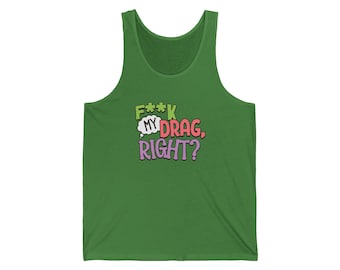 RuPaul's Drag Race Unisex Jersey Tank - F**k My Drag, Right? | RPDR | Gifts | Pride | LGBTQ+