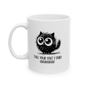 Tell Your Cat unique saying original graphic big eyed fat cat dad kitten mug for mom pet lover black cat design coffee cup tea mug