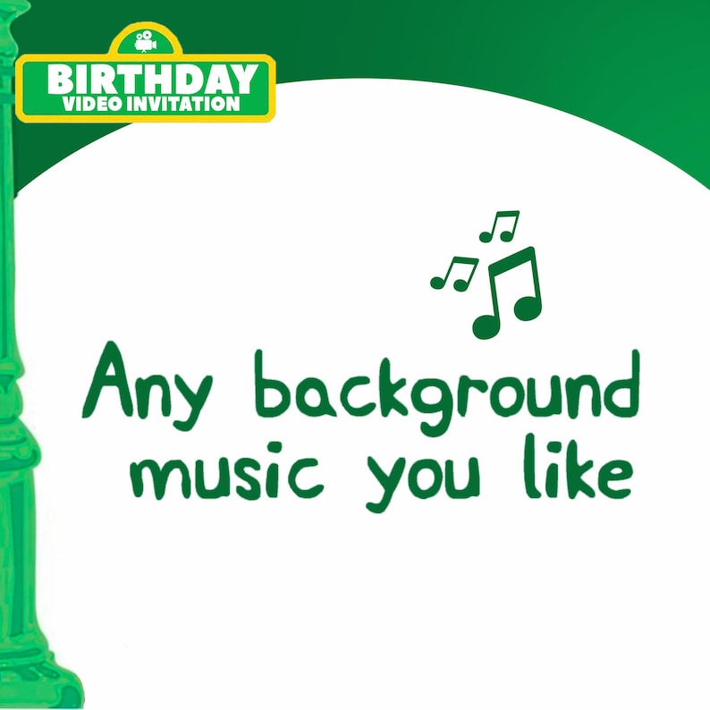 May include: A green and white birthday video invitation with the text "BIRTHDAY VIDEO INVITATION" in a yellow banner. The text "Any background music you like" is written in green, along with musical notes.