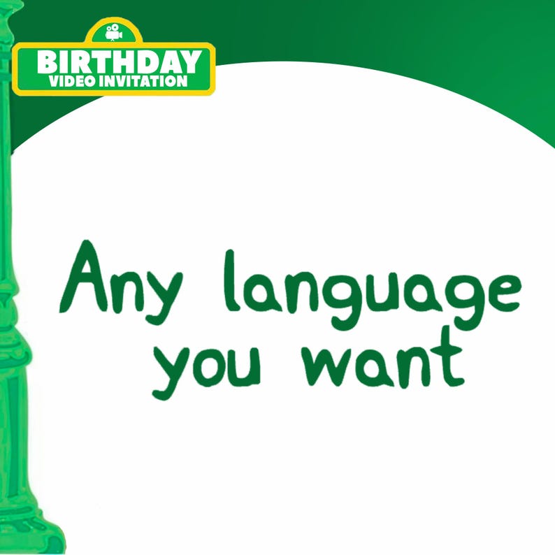 May include: A green sign with the words "BIRTHDAY VIDEO INVITATION" in white and yellow. Below, the text "Any language you want" is written in green on a white background. The image has a green border.