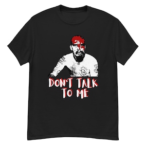 Don&#39;t talk to me T-shirt