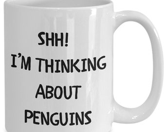 Bird Coffee Mug Penguin Shh! I’m Thinking About Penguins